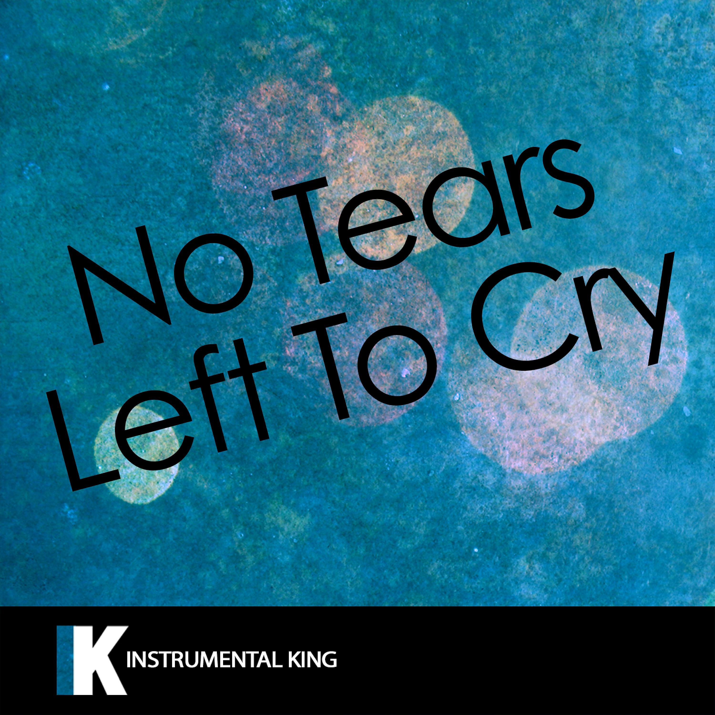 Instrumental King - No Tears Left to Cry (In the Style of Ariana Grande) [Karaoke Version]