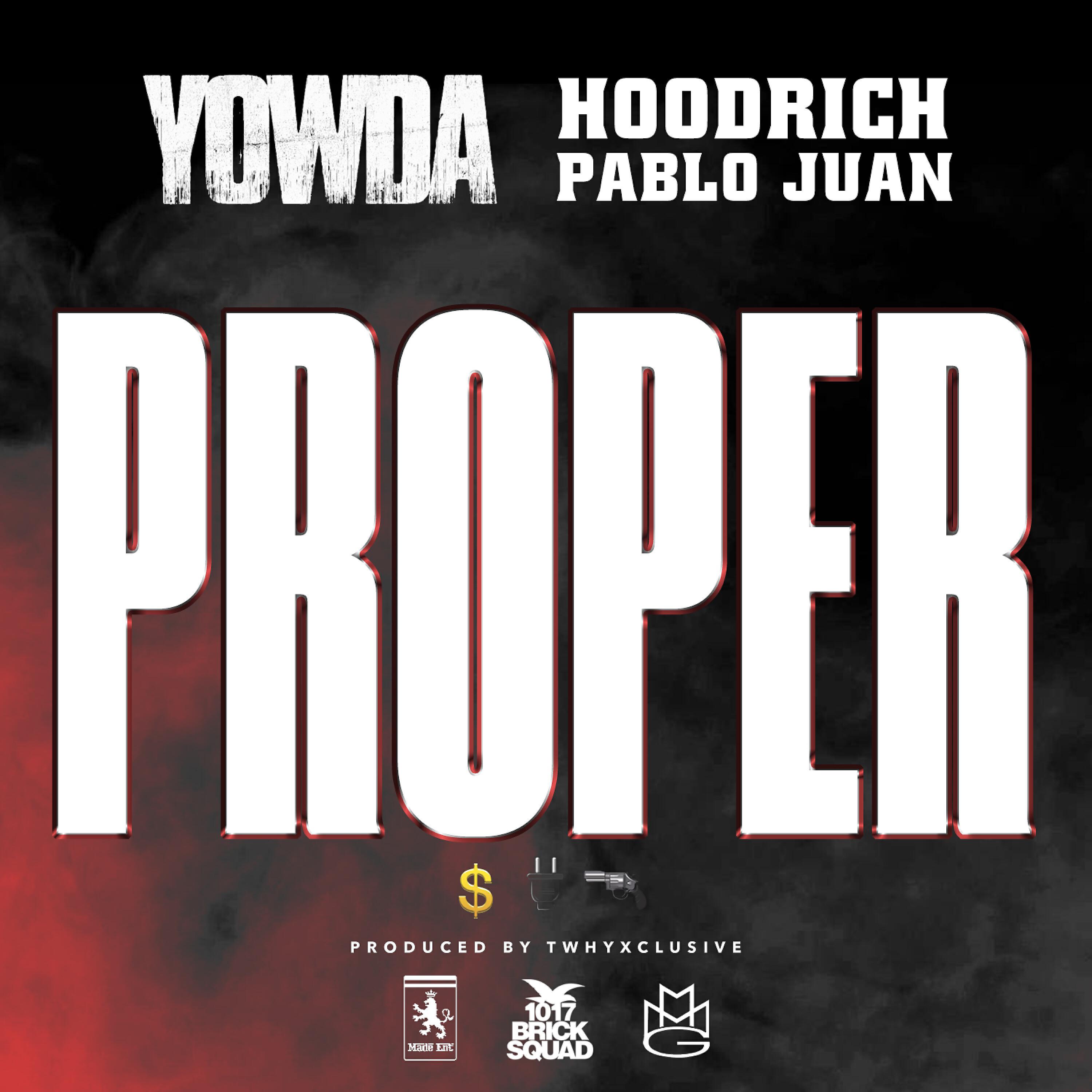Yowda - Proper (feat. Hoodrich Pablo Juan)