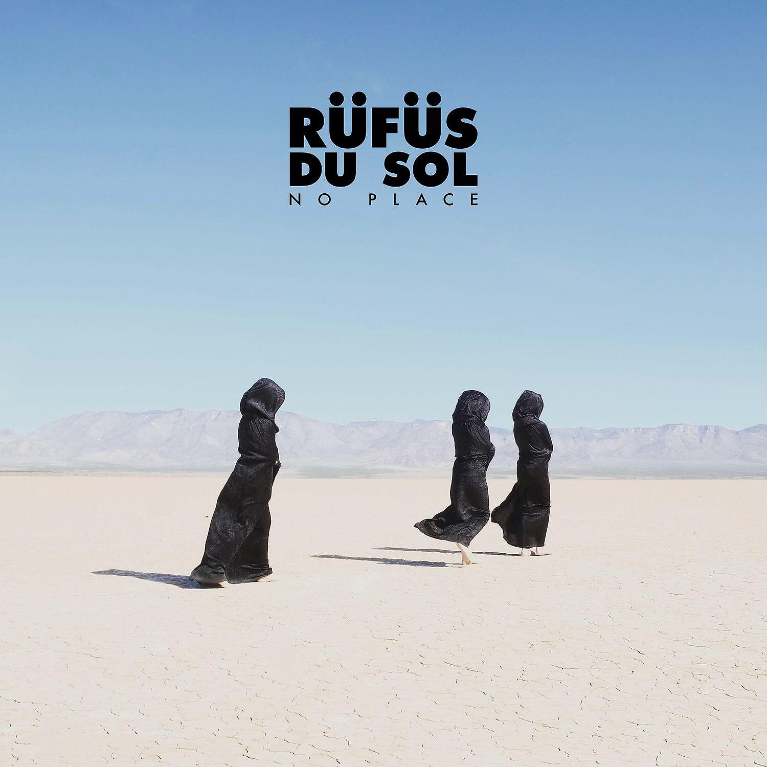 No place. Rufus no place. RÜFÜS du Sol Джон Джордж. Rufus du Sol альбомы. No place RÜFÜS du Sol.