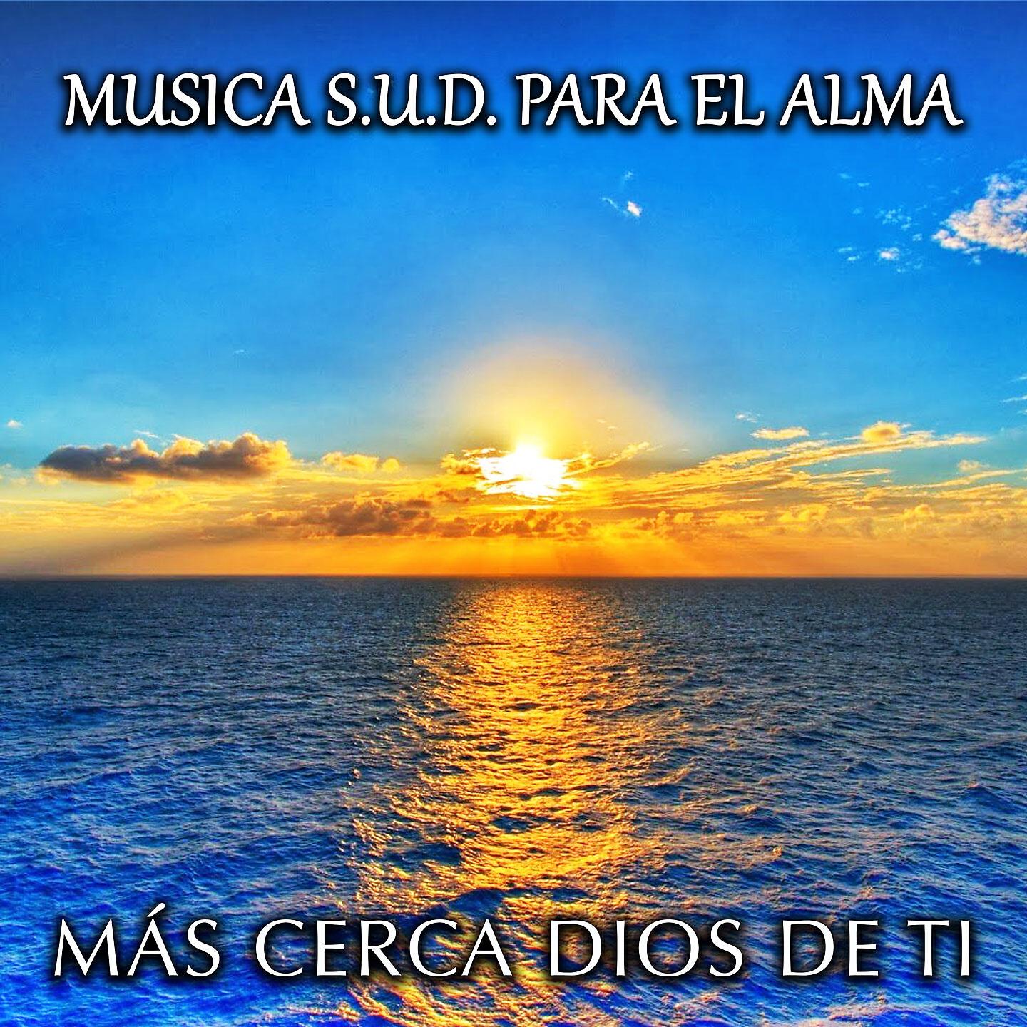 Música S.U.D. Para El Alma - A Donde Me Mandes Iré
