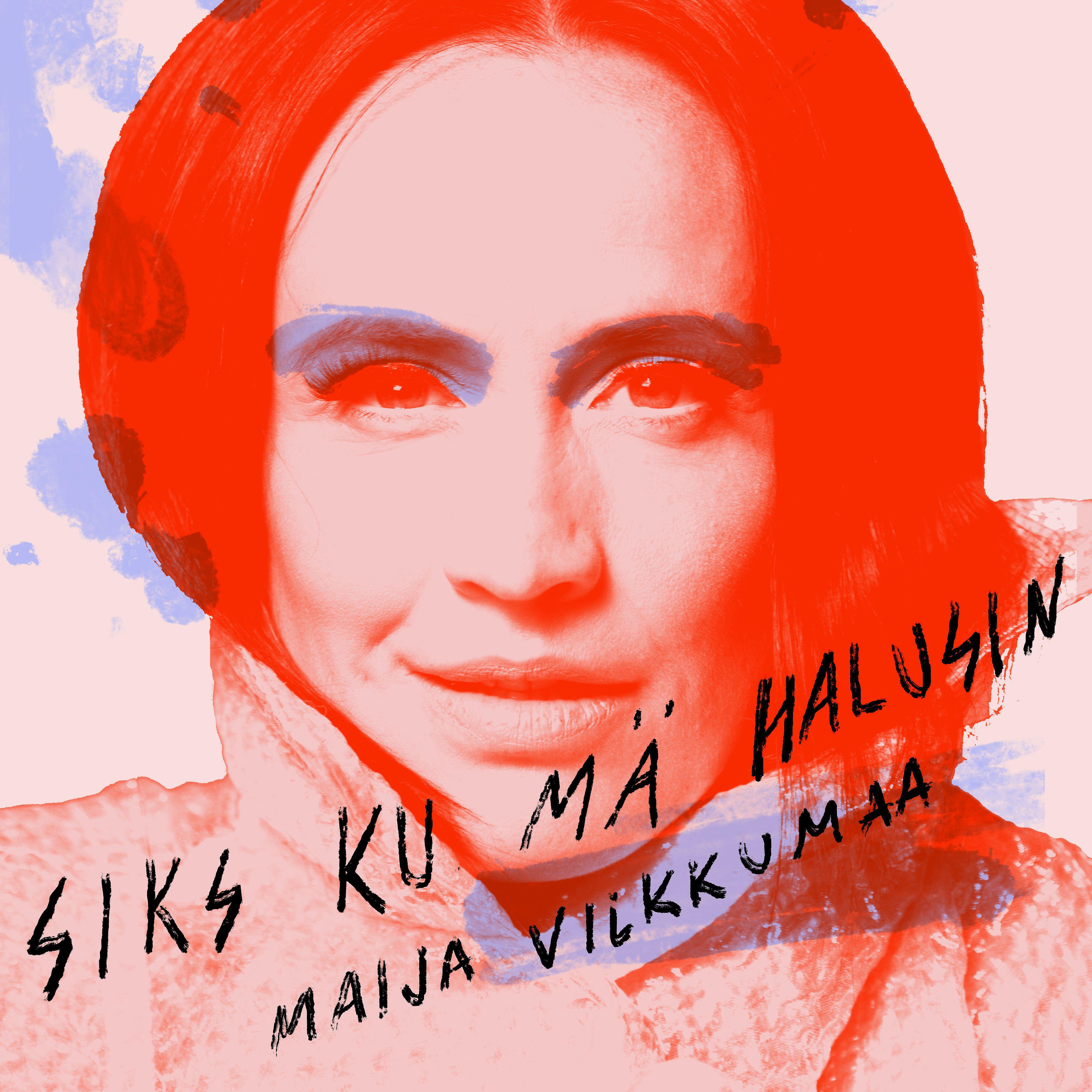 Maija Vilkkumaa - Siks ku mä halusin