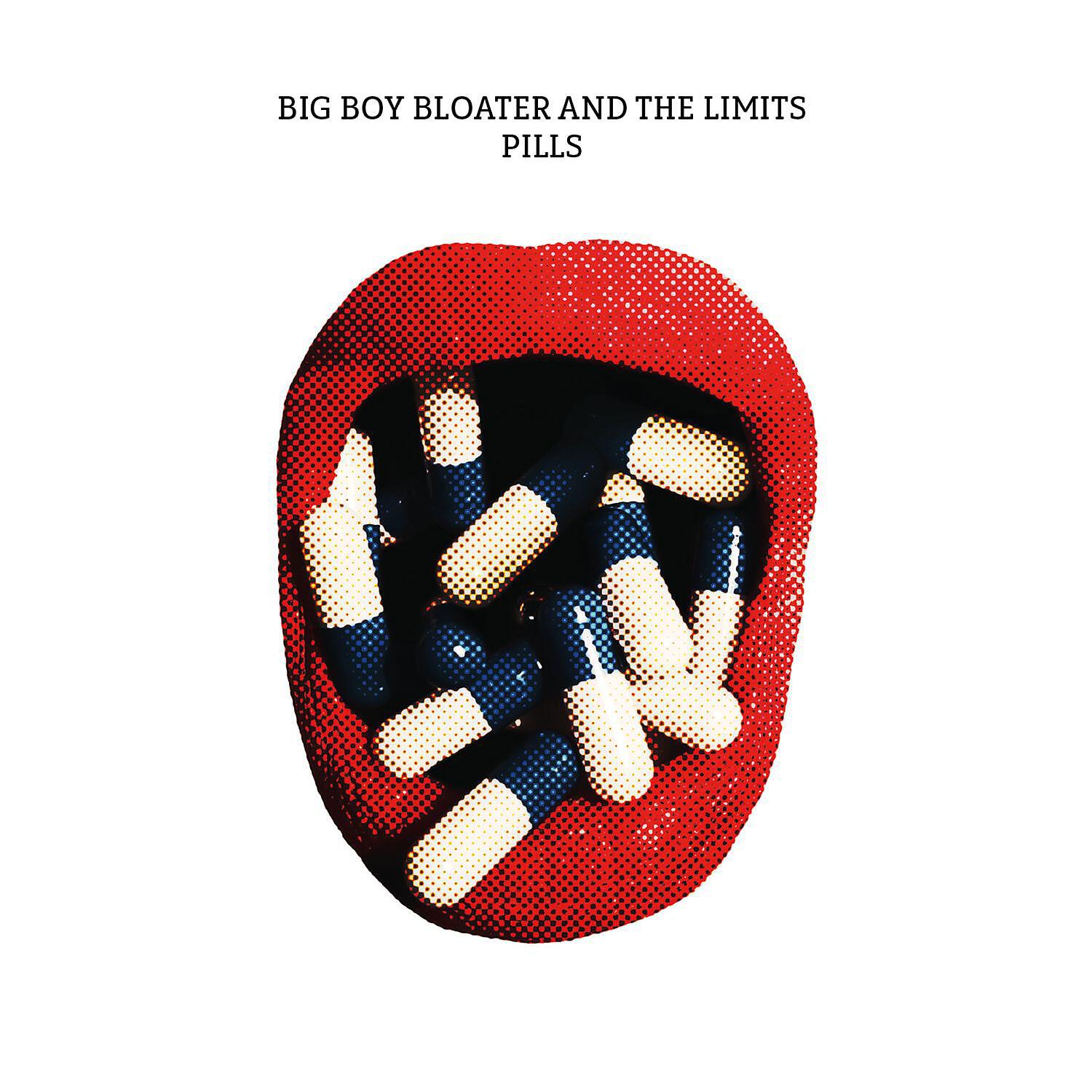 Big Boy Bloater & the LiMiTs - Pills