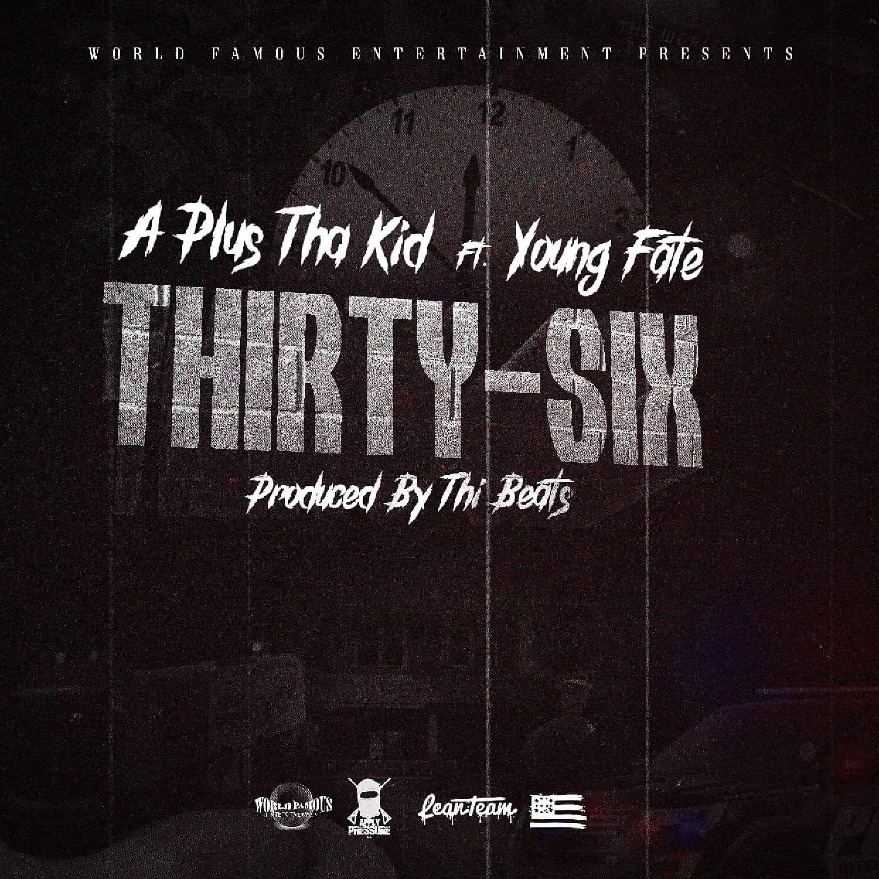 A Plus Tha Kid - Thirty-Six (feat. Young Fate)