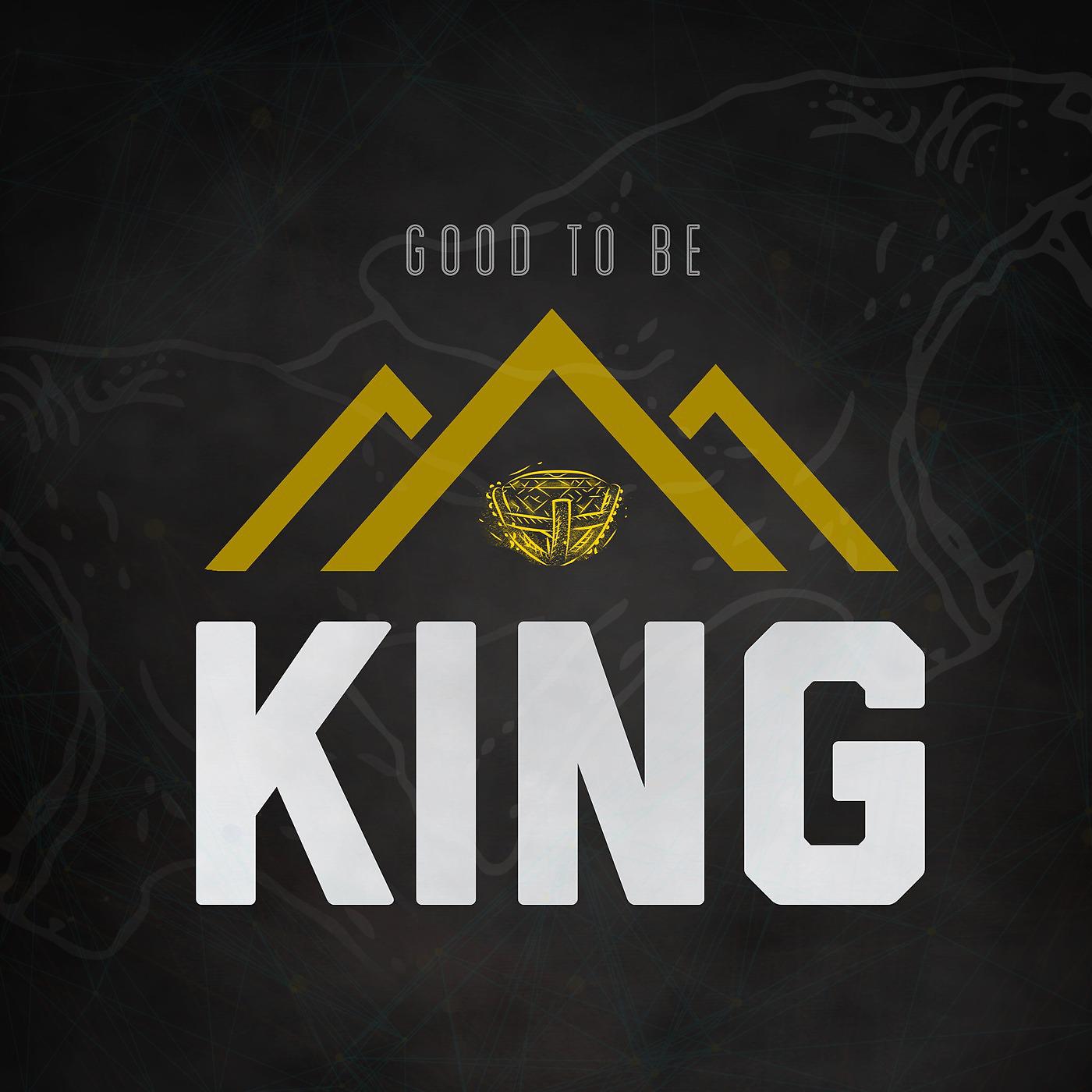 Постер альбома Good to Be King