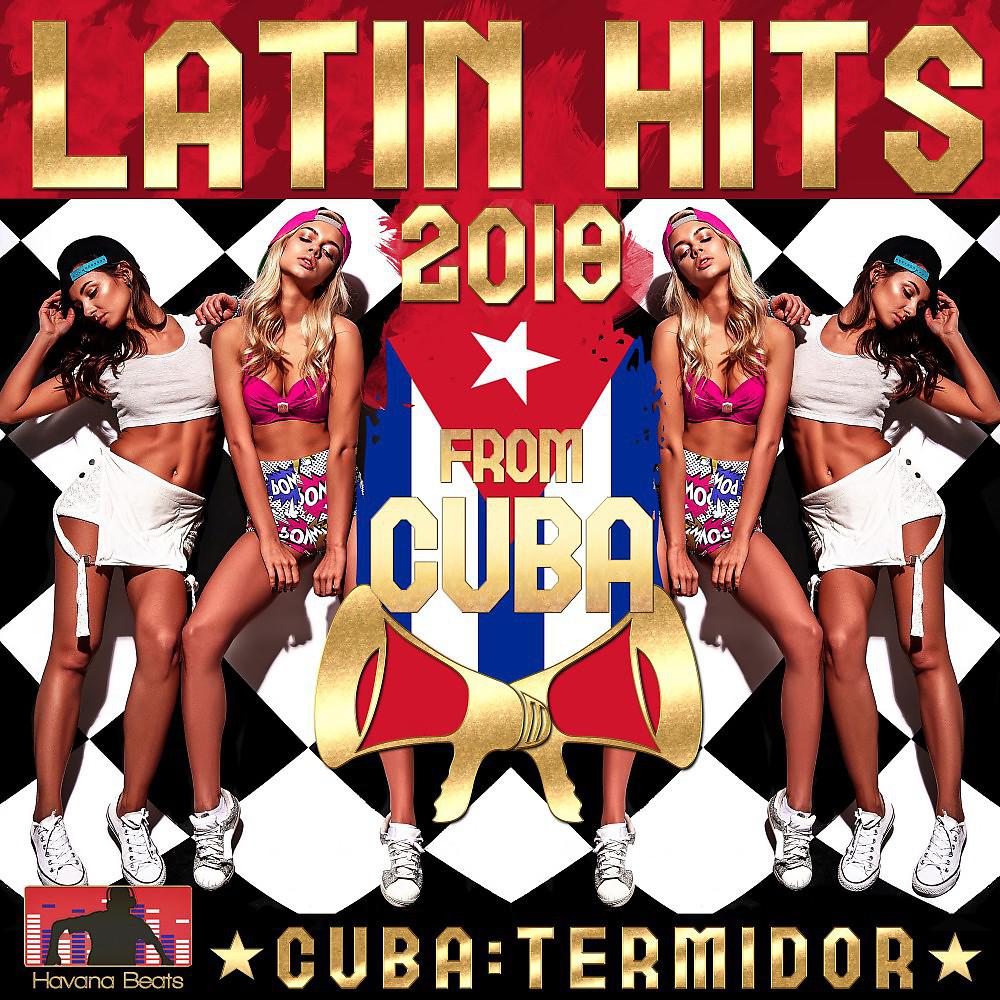 Постер альбома Latin Hits 2018 from Cuba