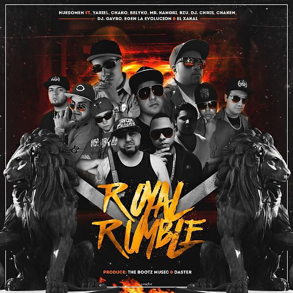 Huesomen - Royal Rumble (feat. Yariel, Chako, Belyko, Mr. Kangri, BZU & Chris Carter & Chaken)