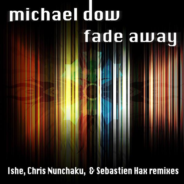 Michael Dow - Fade Away (Chris Nunchaku Remix)