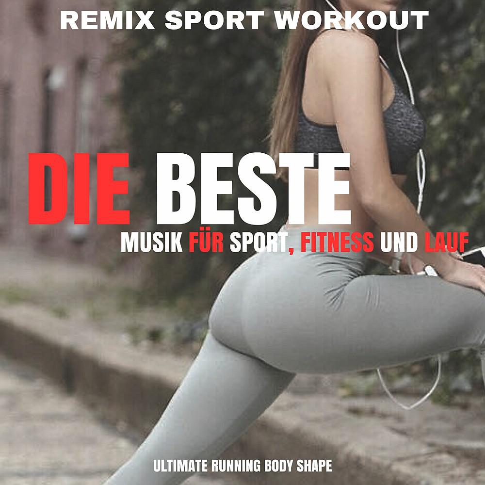 Постер альбома Die beste Musik für Sport, Fitness und Lauf (Ultimate Running Body Shape)