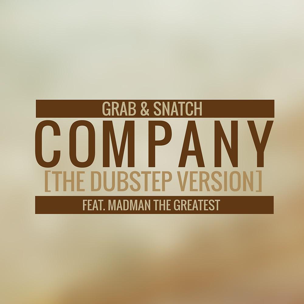 Grab and Snatch - Company (Dubstep Version)