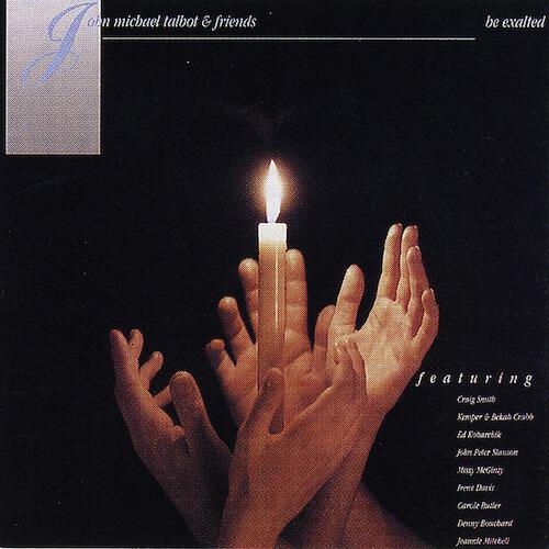 John Michael Talbot - Be Exalted O God