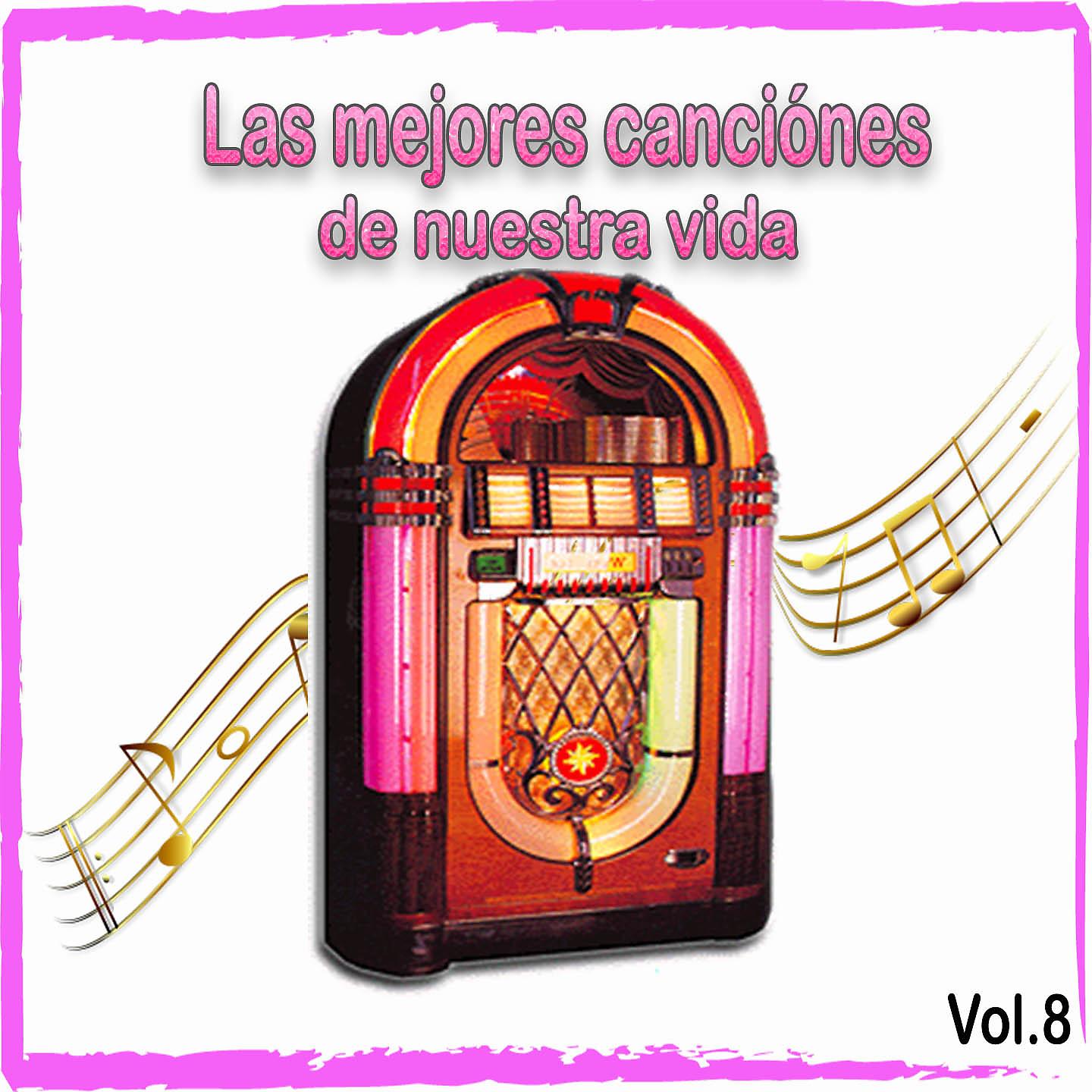Постер альбома Las mejores canciónes de nuestra vida, Vol. 8
