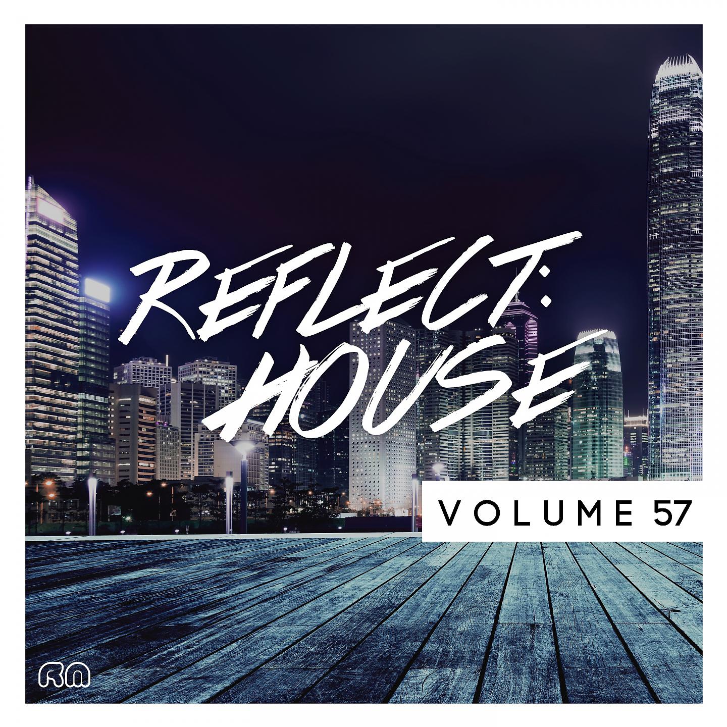 Постер альбома Reflect:House, Vol. 57