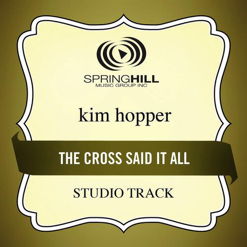 Kim Hopper - The Cross Said It All (Imagine Album Version)