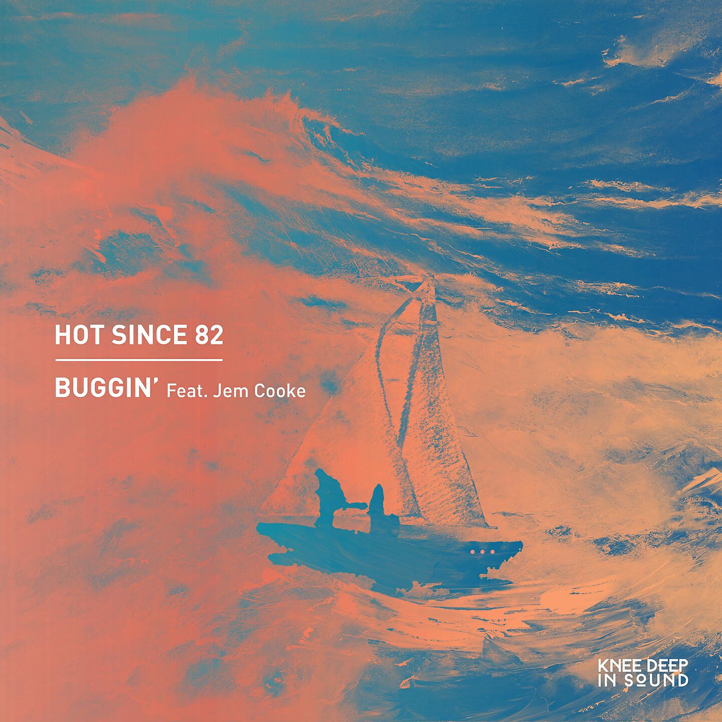 Hot Since 82 - Buggin'