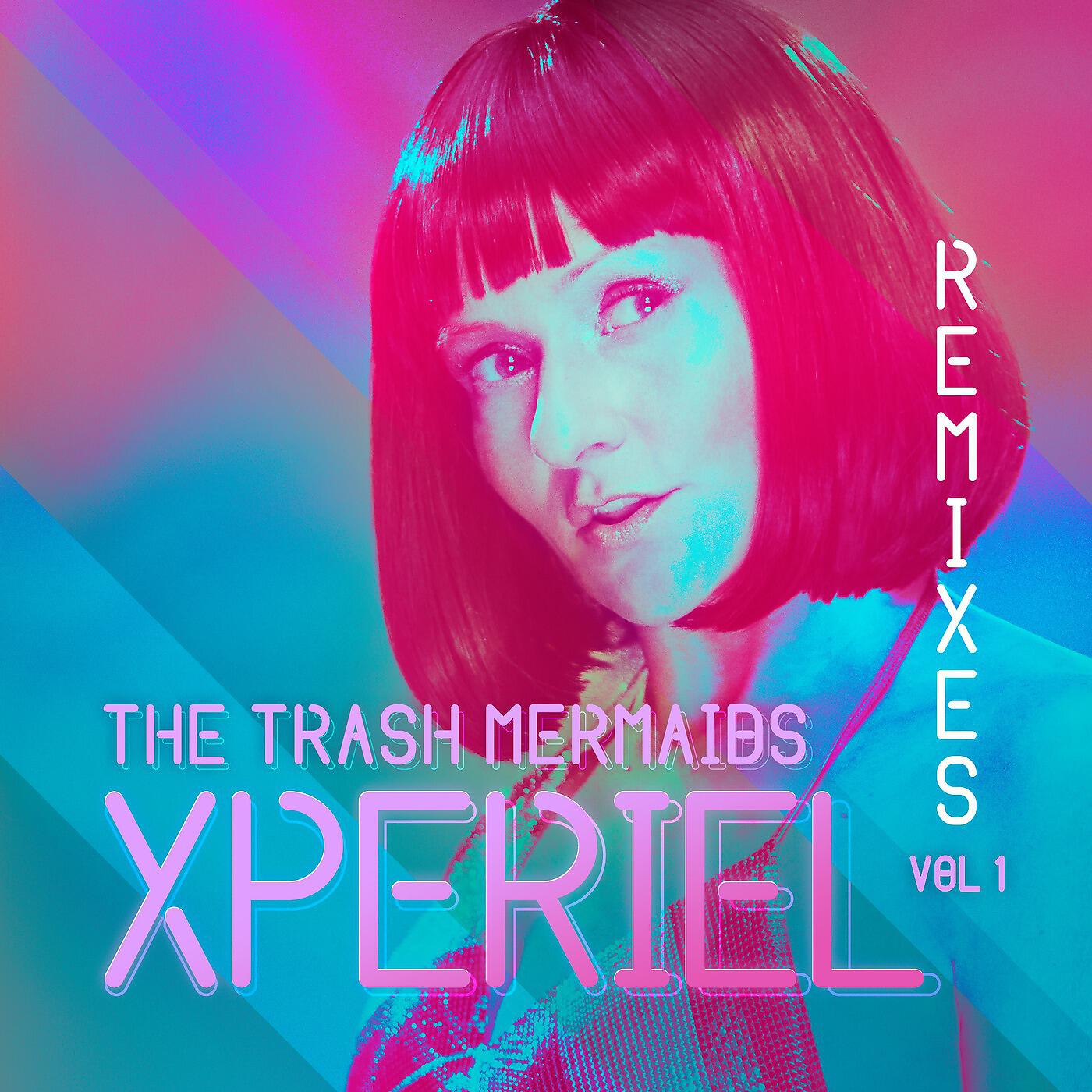 The Trash Mermaids - Xperiel (Offer Nissim Remix)
