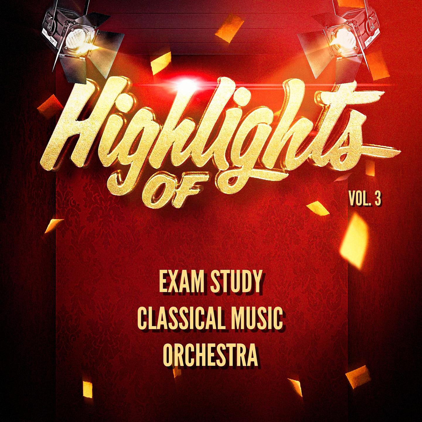 Постер альбома Highlights of Exam Study Classical Music Orchestra, Vol. 3
