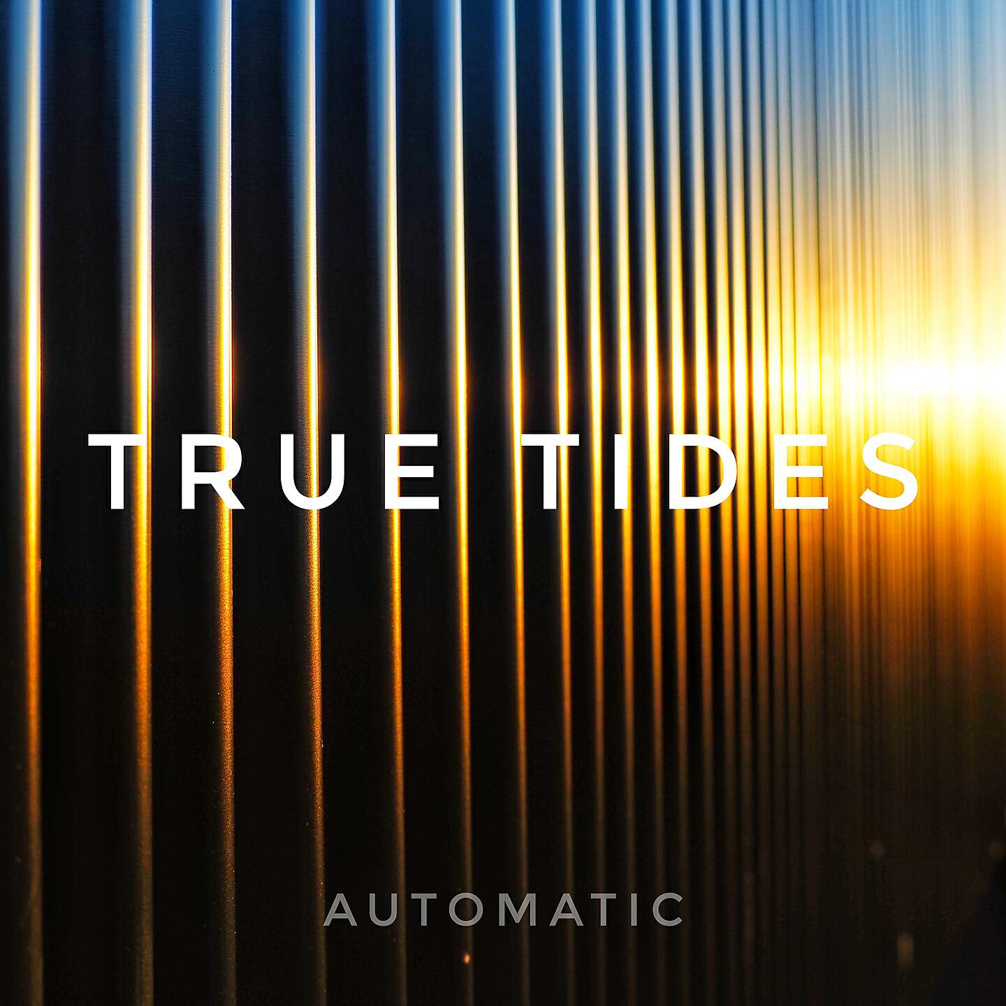 True Tides - Automatic