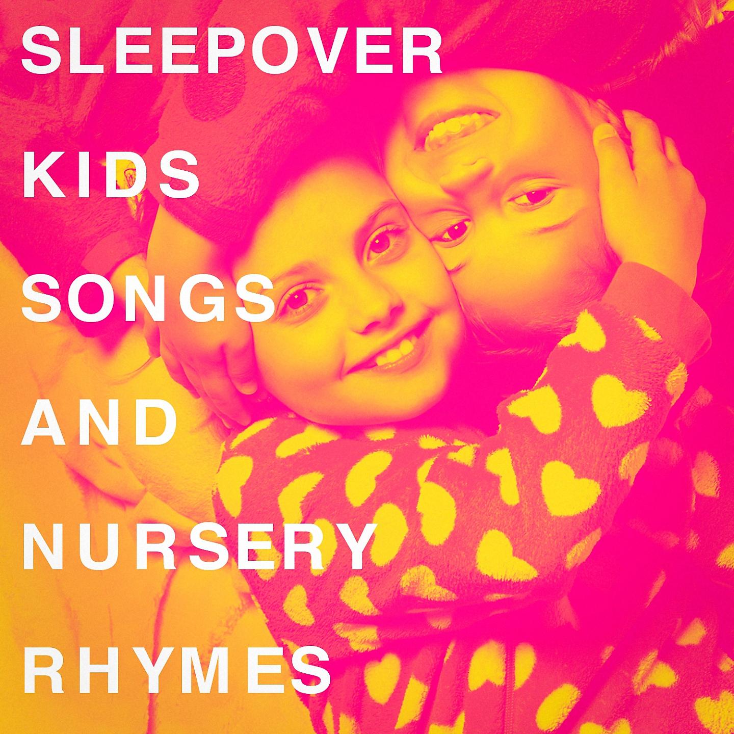 Постер альбома Sleepover Kids Songs and Nursery Rhymes