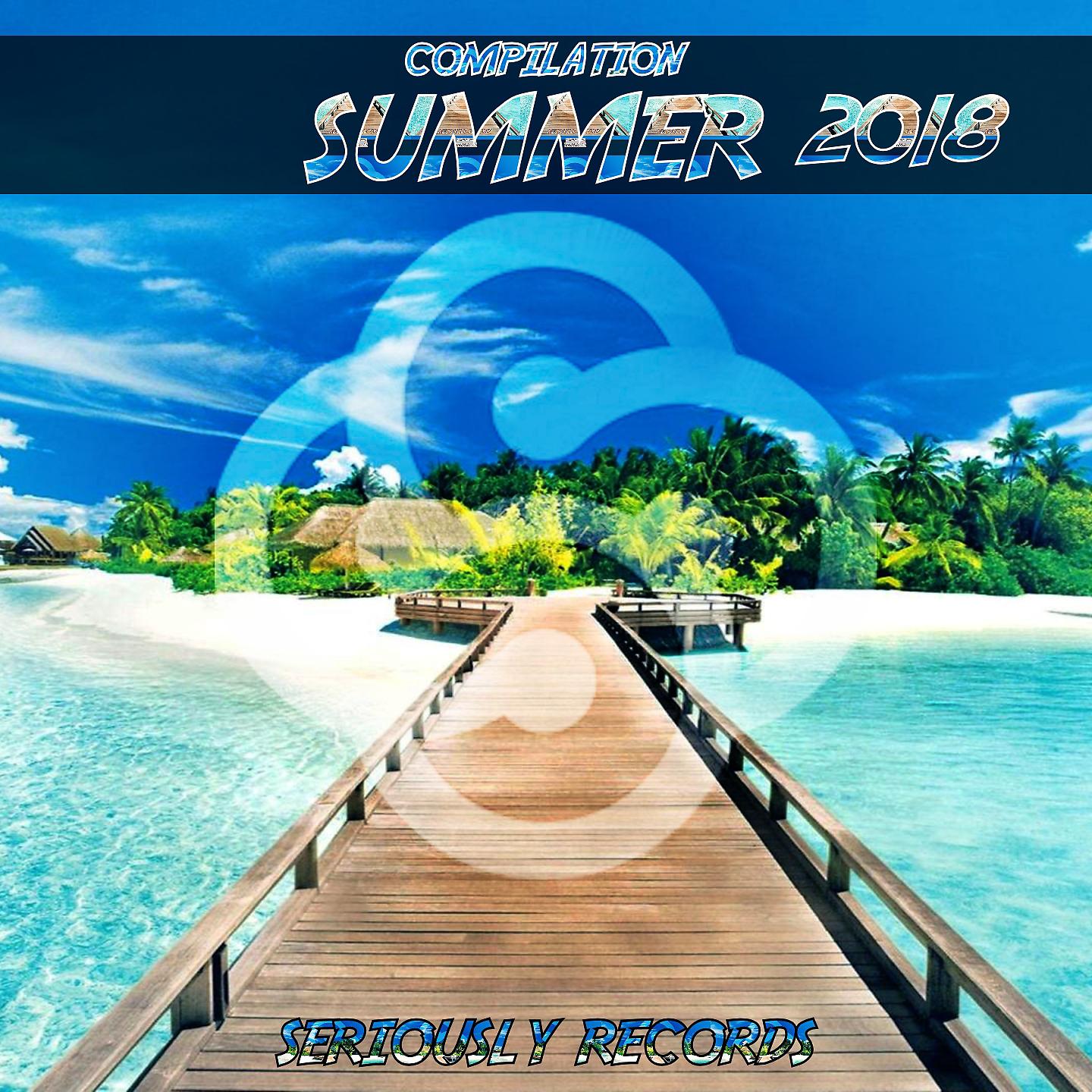 Постер альбома Seriously Records Presents Compilation Summer 2018