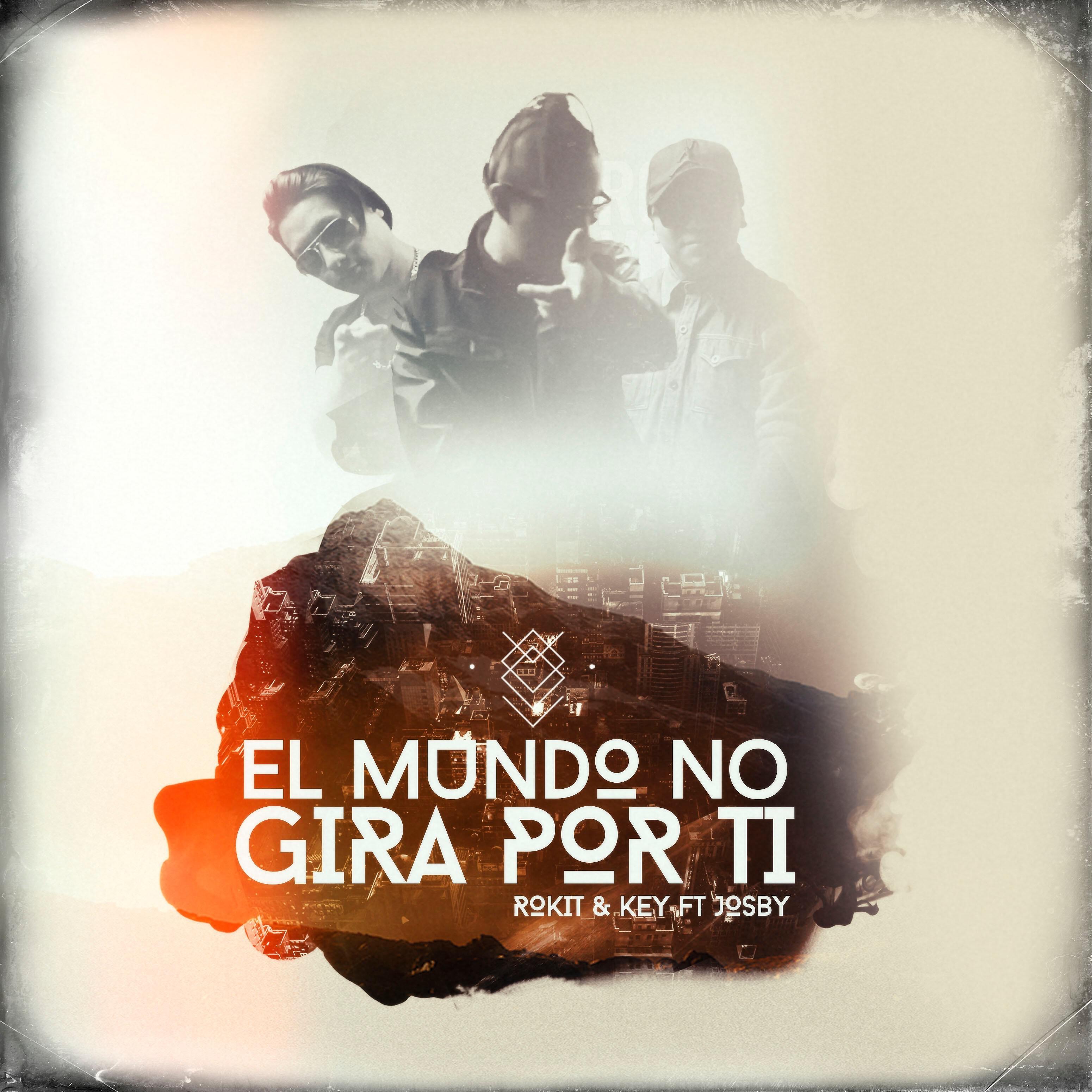 Rokit & Key - El Mundo No Gira Por Ti (feat. Josby)