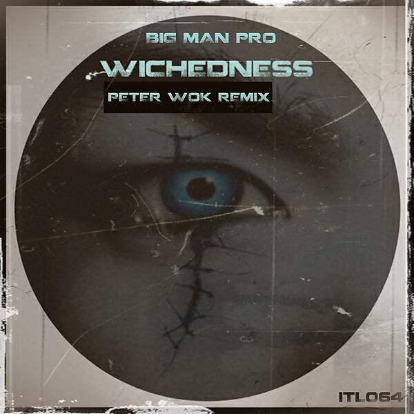 Big Man Pro - Wichedness (Peter Wok Remix)