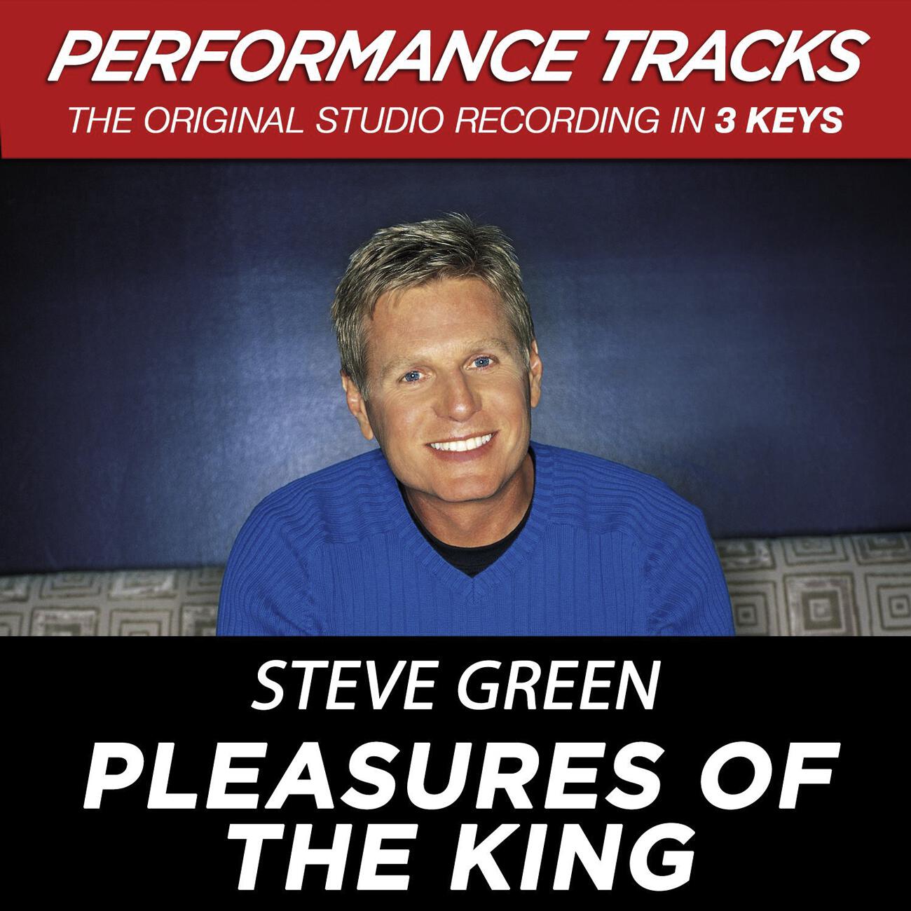 Steve Green - Pleasures Of The King (Performance Track In Key Of C/Db With Background Vocals)