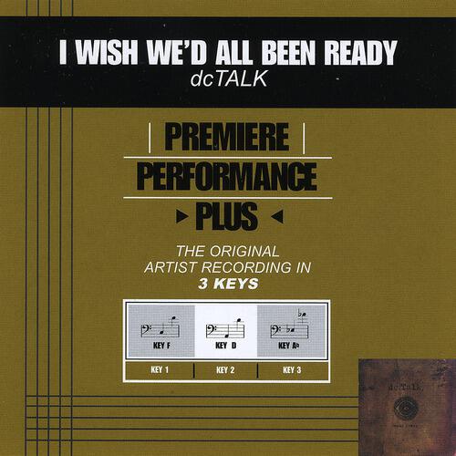 DC Talk - I Wish We'd All Been Ready (Performance Track In Key Of F)