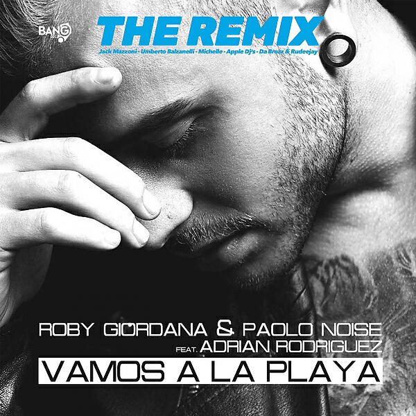 ROBY GIORDANA - Vamos A La Playa (feat. Adrian Rodriguez) (Rudeejay & Da Brozz Remix)