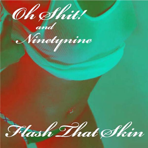 Oh Shit! - Flash That Skin (Sick Boy Remix)