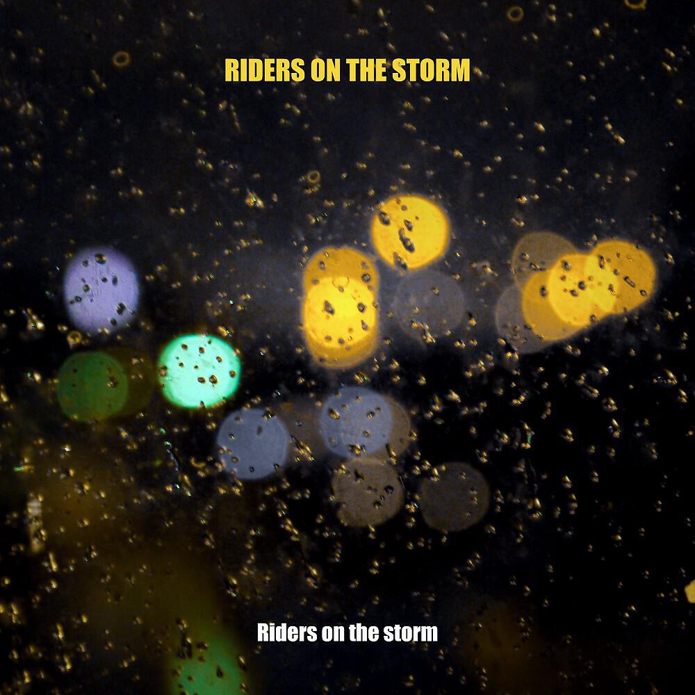 Альбом Riders on the Storm исполнителя Riders on the Storm