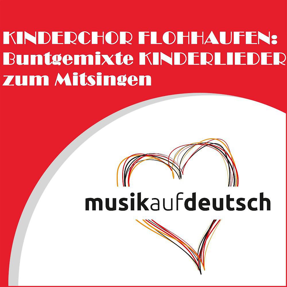 Постер альбома Kinderchor Flohhaufen: Buntgemixte Kinderlieder zum Mitsingen