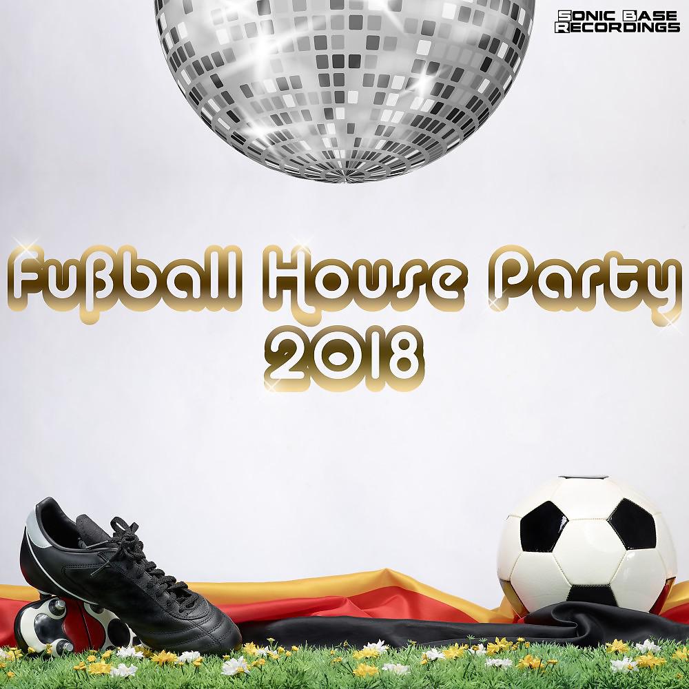 Постер альбома Fußball House Party 2018