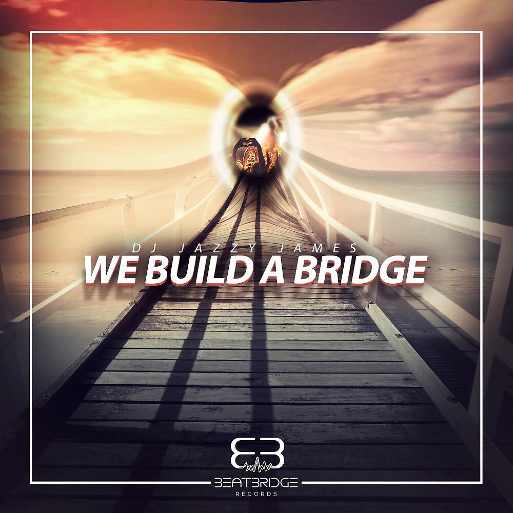 DJ Jazzy James - We Build a Bridge (Extended Mix)