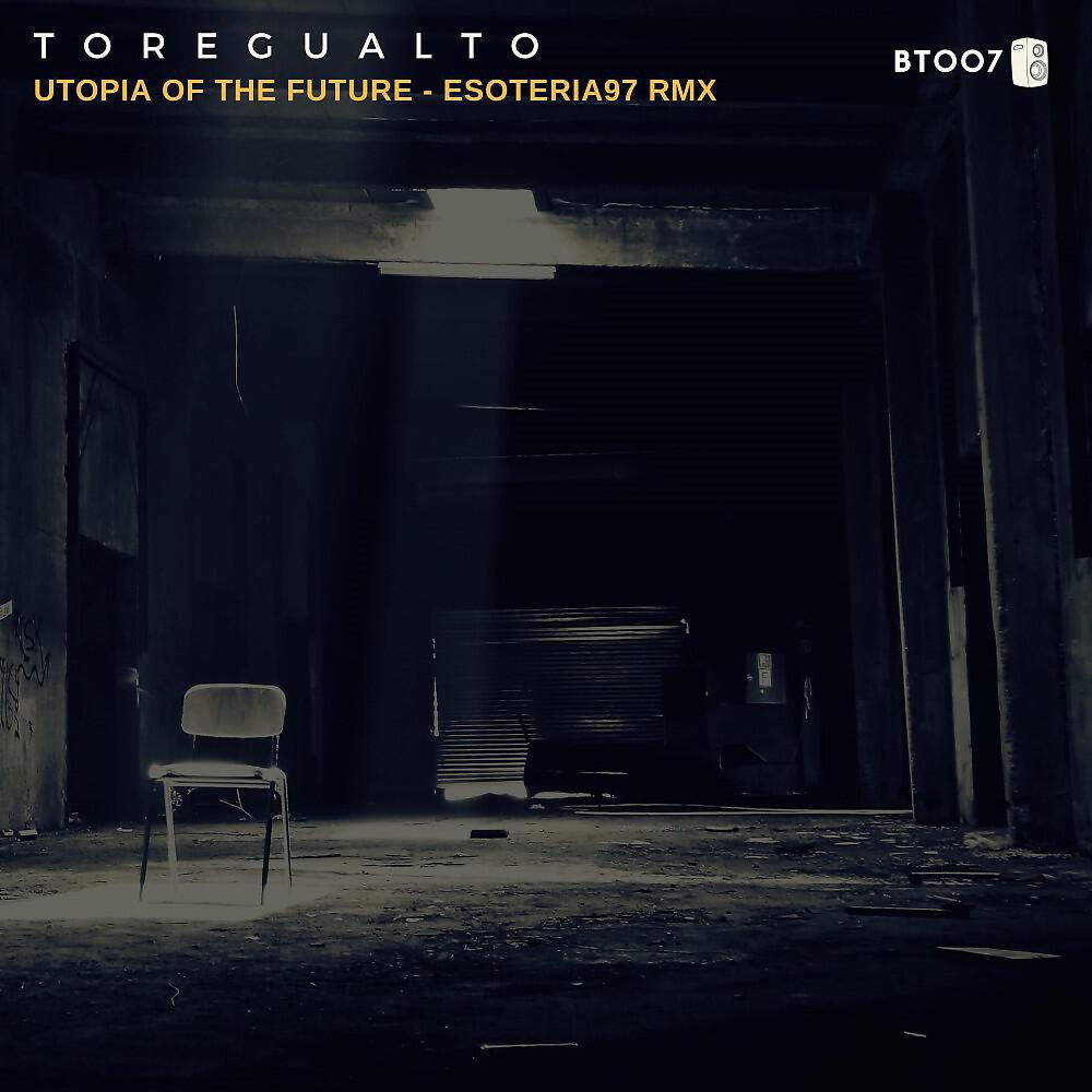 Toregualto - Utopia of the Future (Esoteria97 RMX)