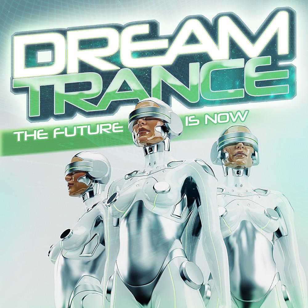 Постер альбома Dream Trance: The Future Is Now