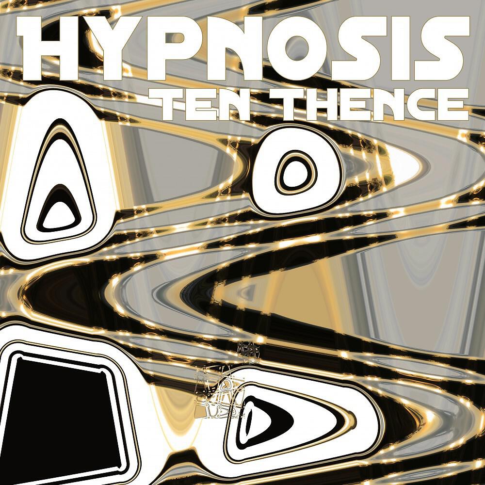 Ten Thence - Hypnosis, Pt. 4