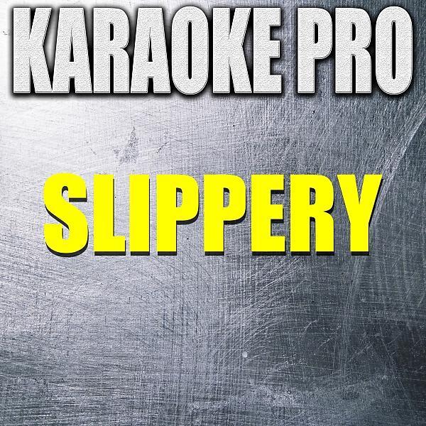 Karaoke Pro - Slippery (Originally Performed by Migos feat. Gucci Mane) (Instrumental Version)