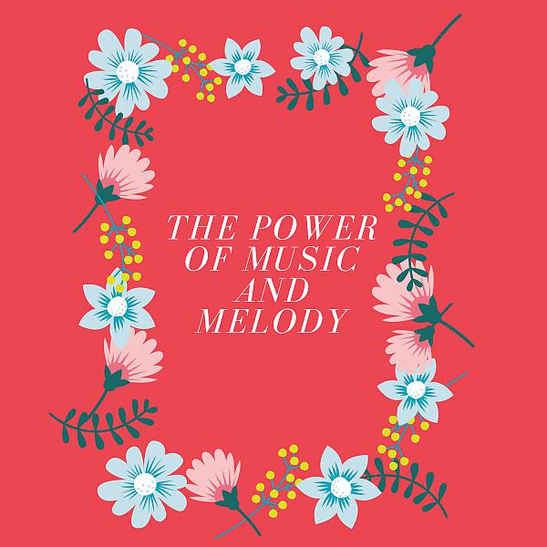 Постер альбома The Power Of Music And Melody