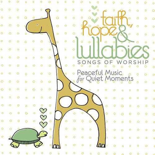 Постер альбома Faith, Hope & Lullabies: Worship - Peaceful Music For Quiet Moments