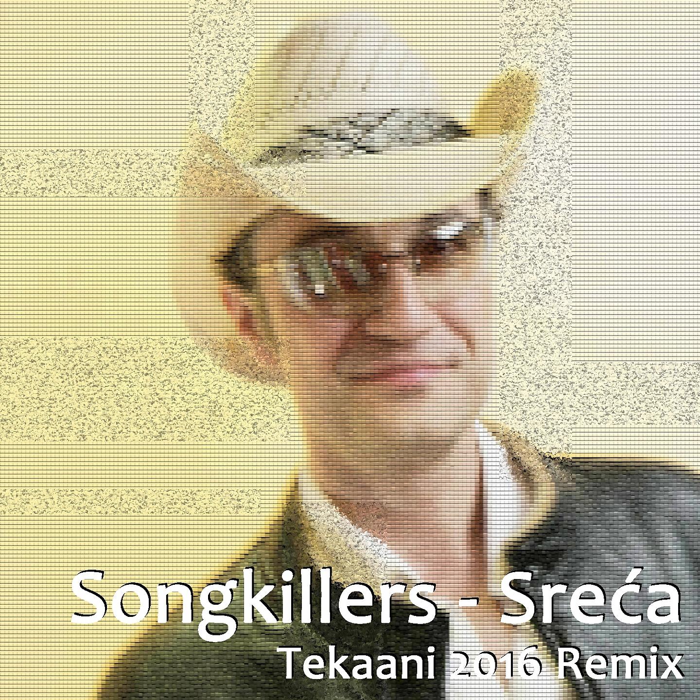 Songkillers - Sreća (Tekaani 2016 Extended Mix)