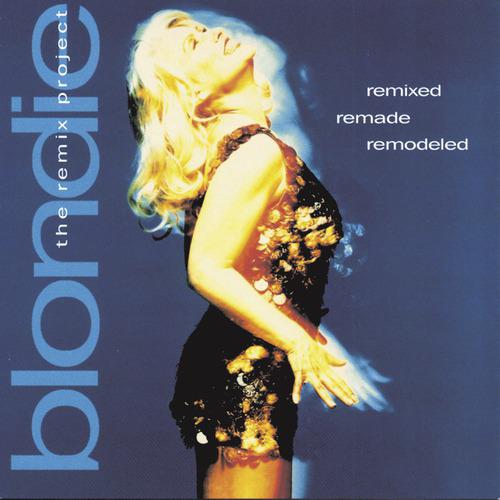 Постер альбома Remixed Remade Remodeled: The Blondie Remix Project