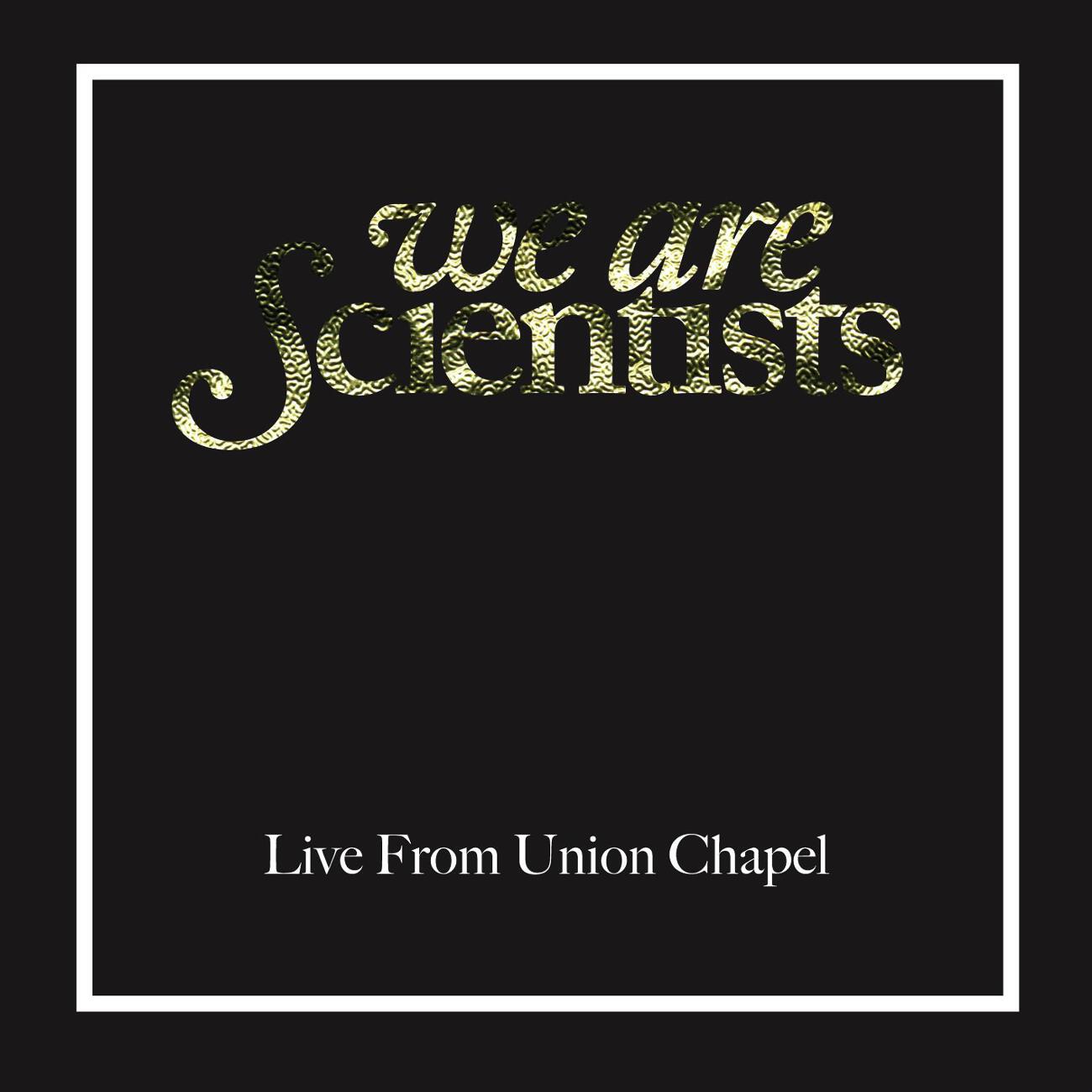 We Are Scientists - The Great Escape (Live From Union Chapel, London)
