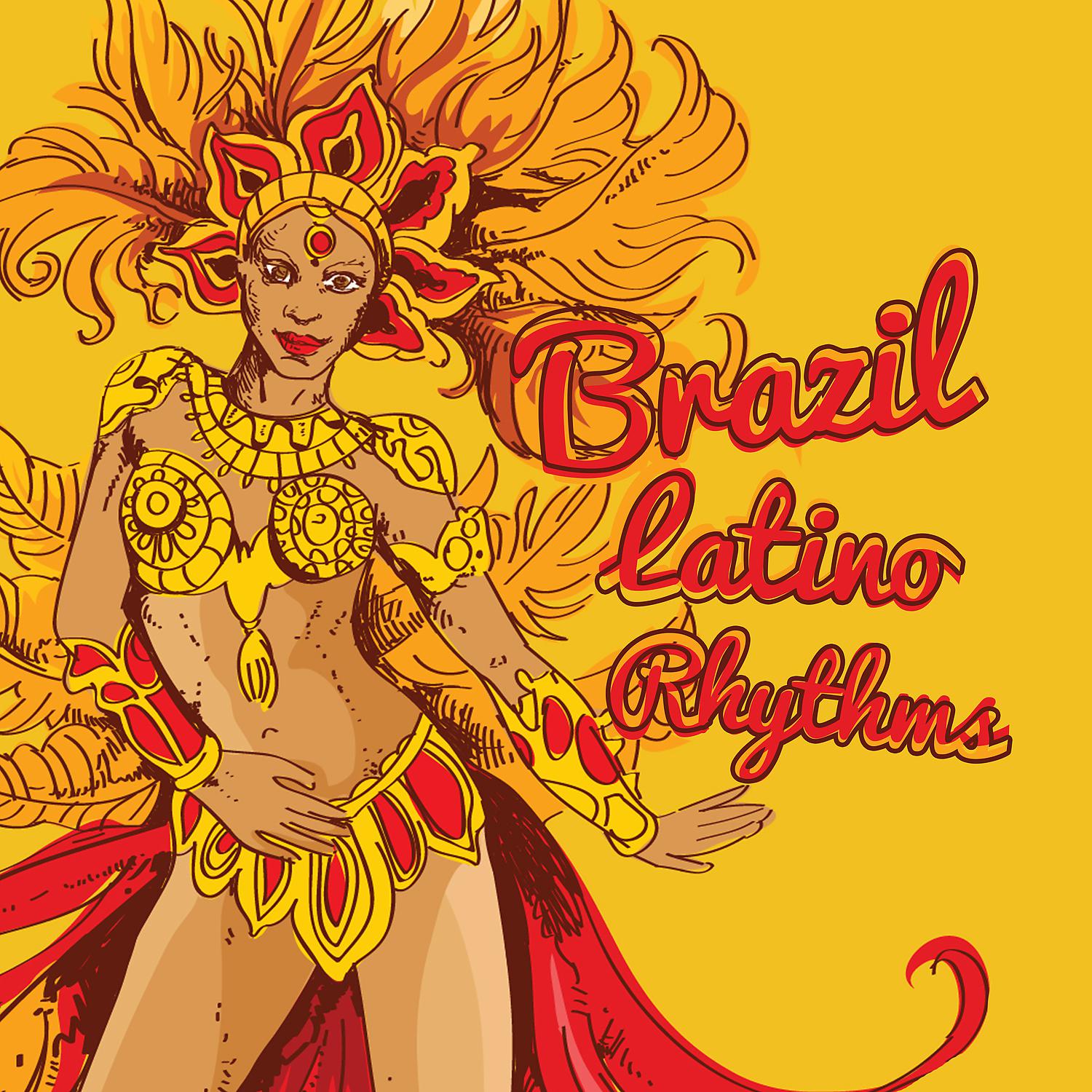 Постер альбома Brazil Latino Rhythms: Brazilian Carnival, Latin Summer Hits, Rio de Janeiro, Beach Party, Easy Listening