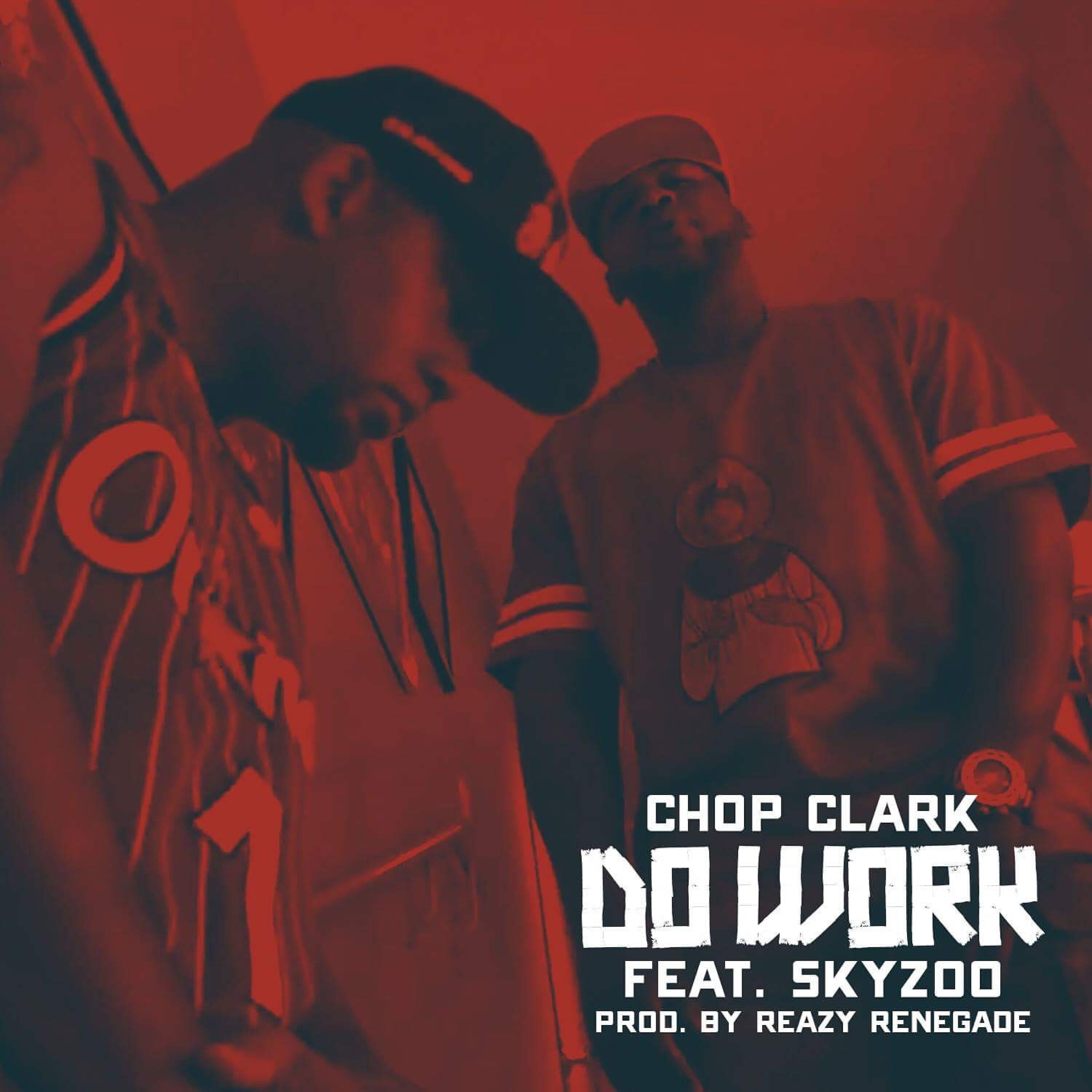 Chop Clark - Do Work (feat. Skyzoo)