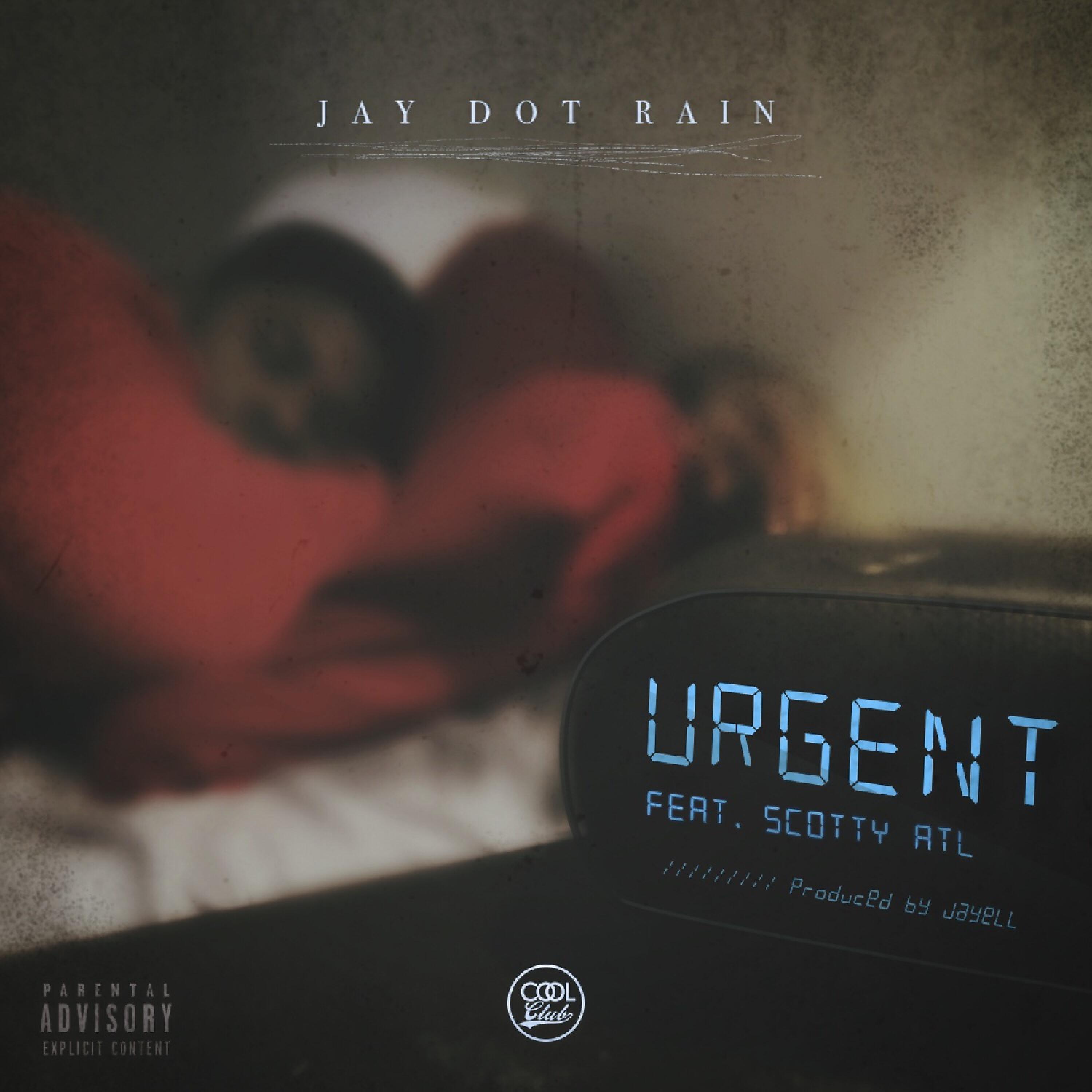 Jay Dot Rain - Urgent (feat. Scotty ATL)