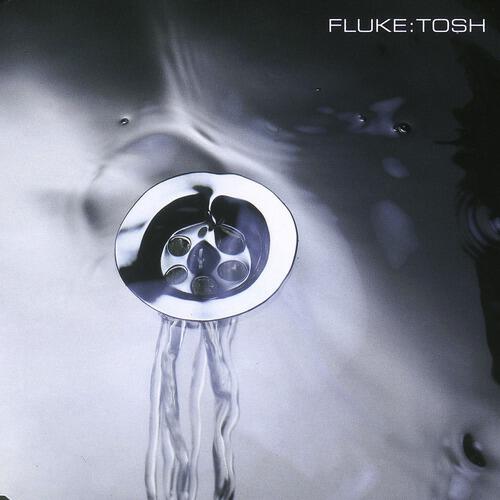 Fluke - Tosh