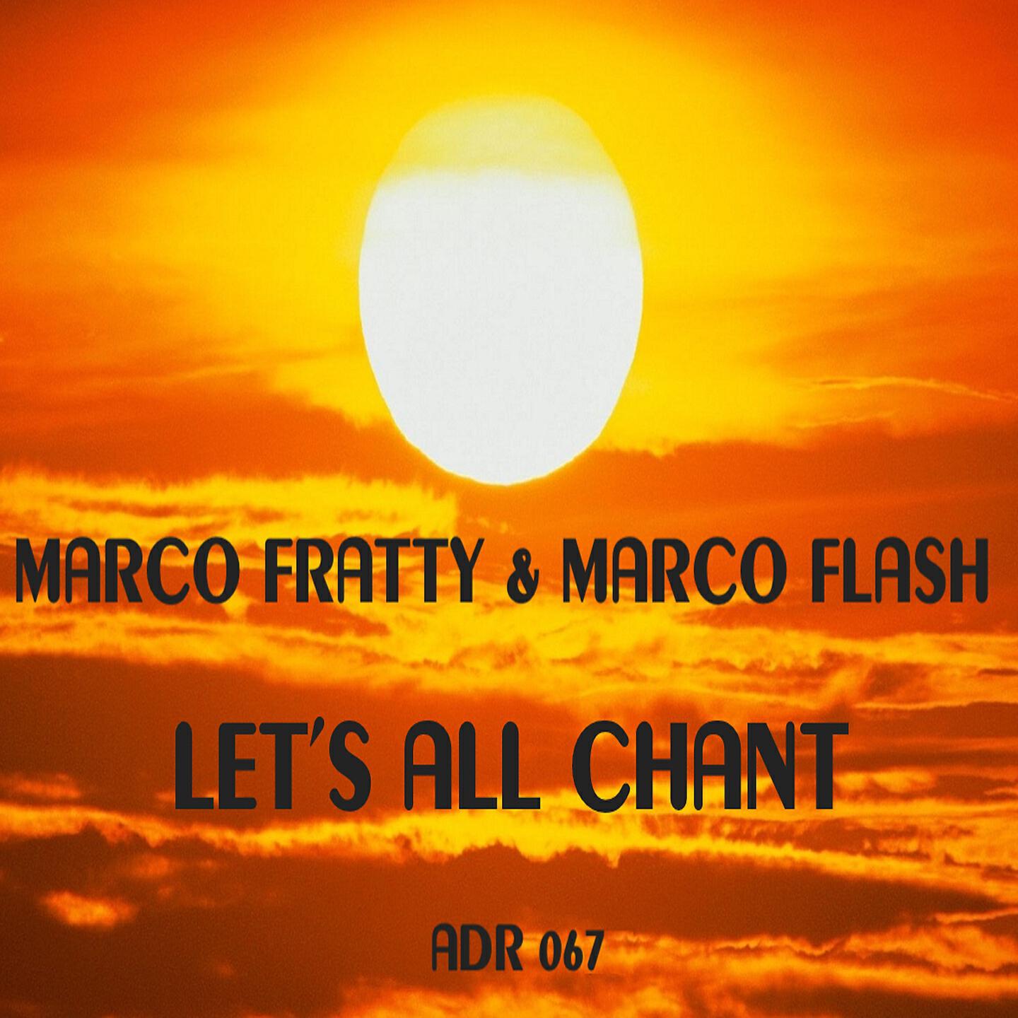 MARCO FRATTY & MARCO FLASH - Let's all chant (2018 Remix)