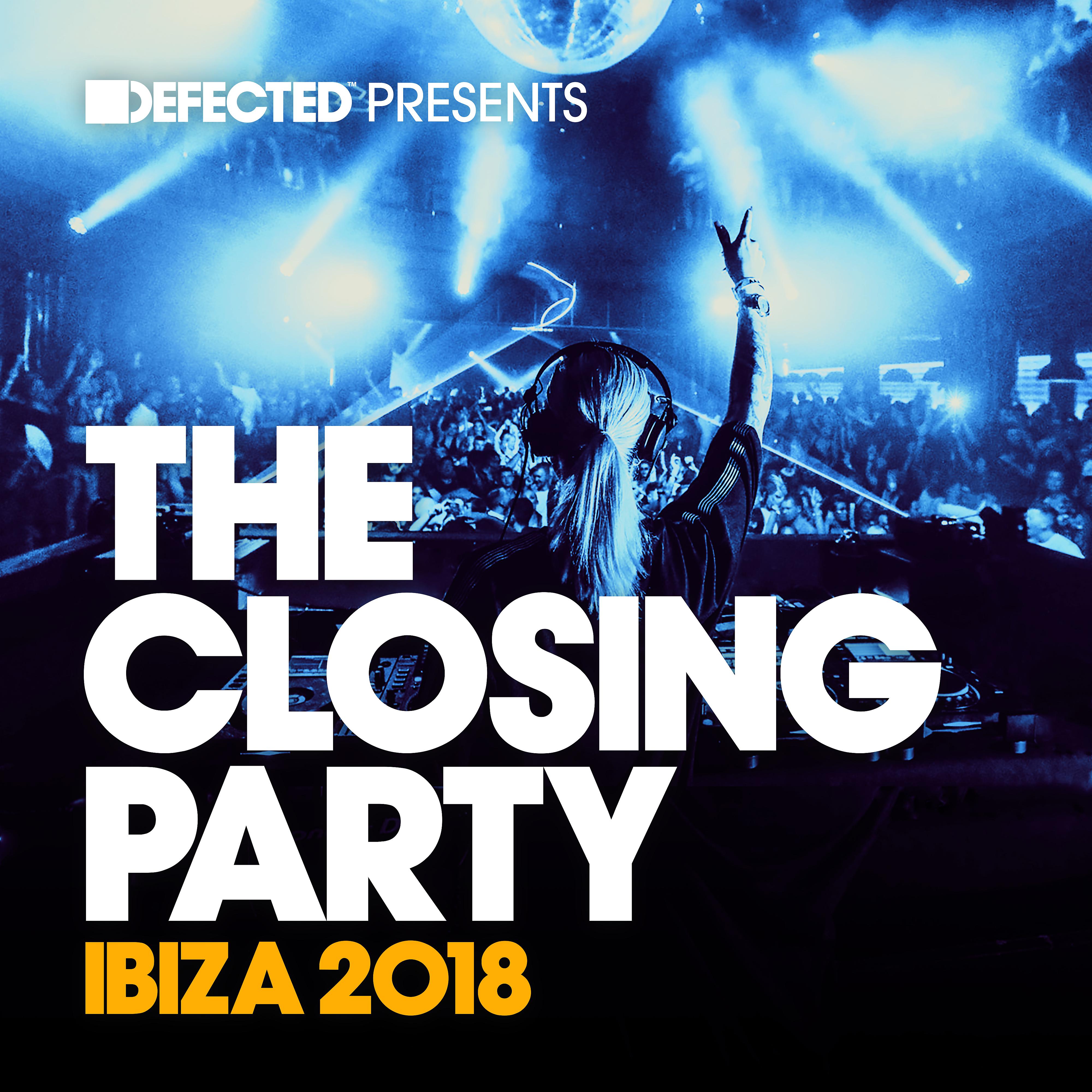 Постер альбома Defected Presents The Closing Party Ibiza 2018 (Mixed)