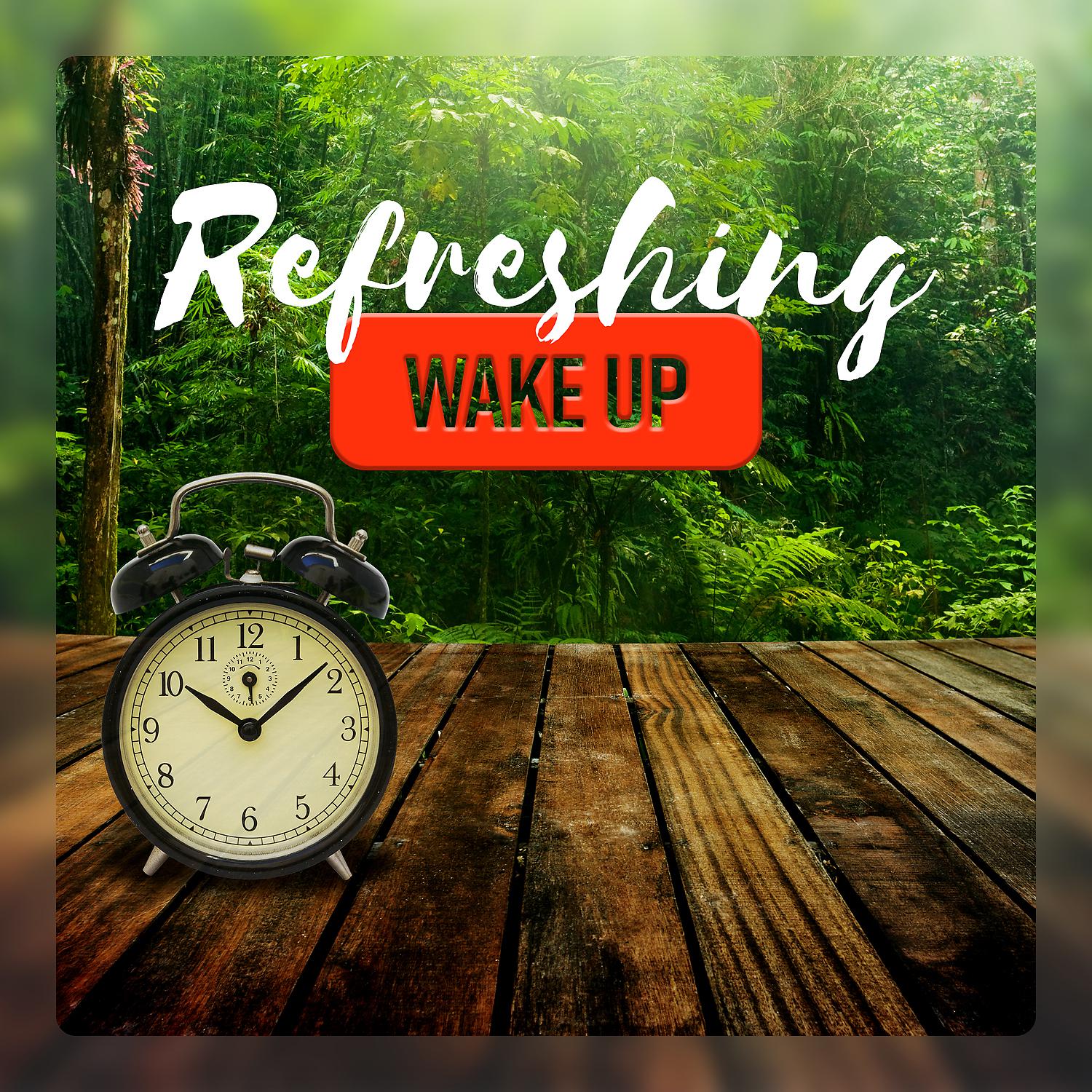Постер альбома Refreshing Wake Up: Optimistic Alarm Clock Exotic Sounds