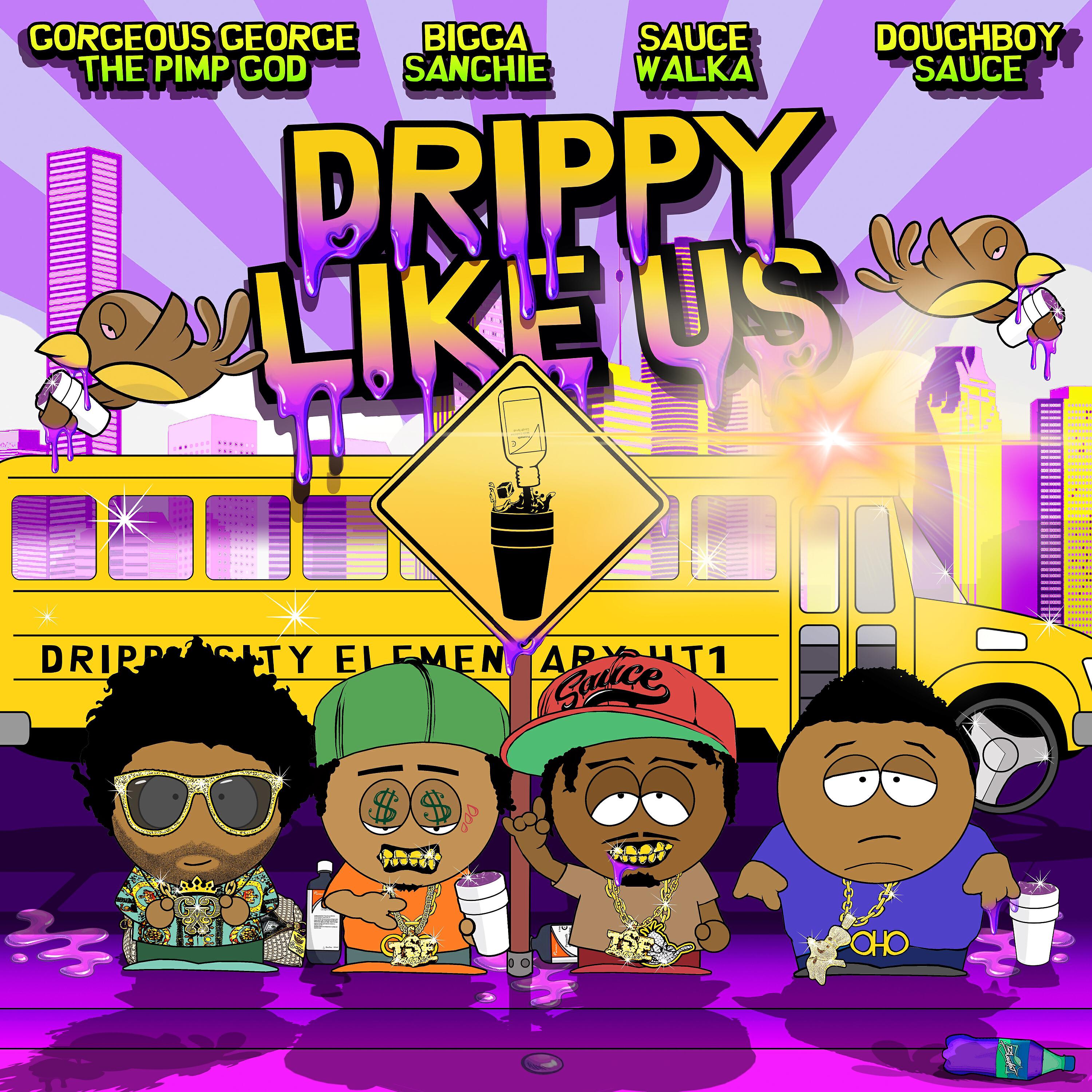 Gorgeous George - Drippy Like Us (feat. Bigga Sanchie, Sauce Walka & Doughboy Sauce)